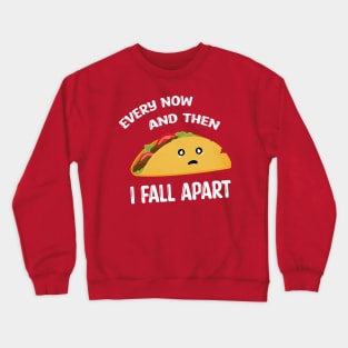 Every now and the i fall apart Crewneck Sweatshirt